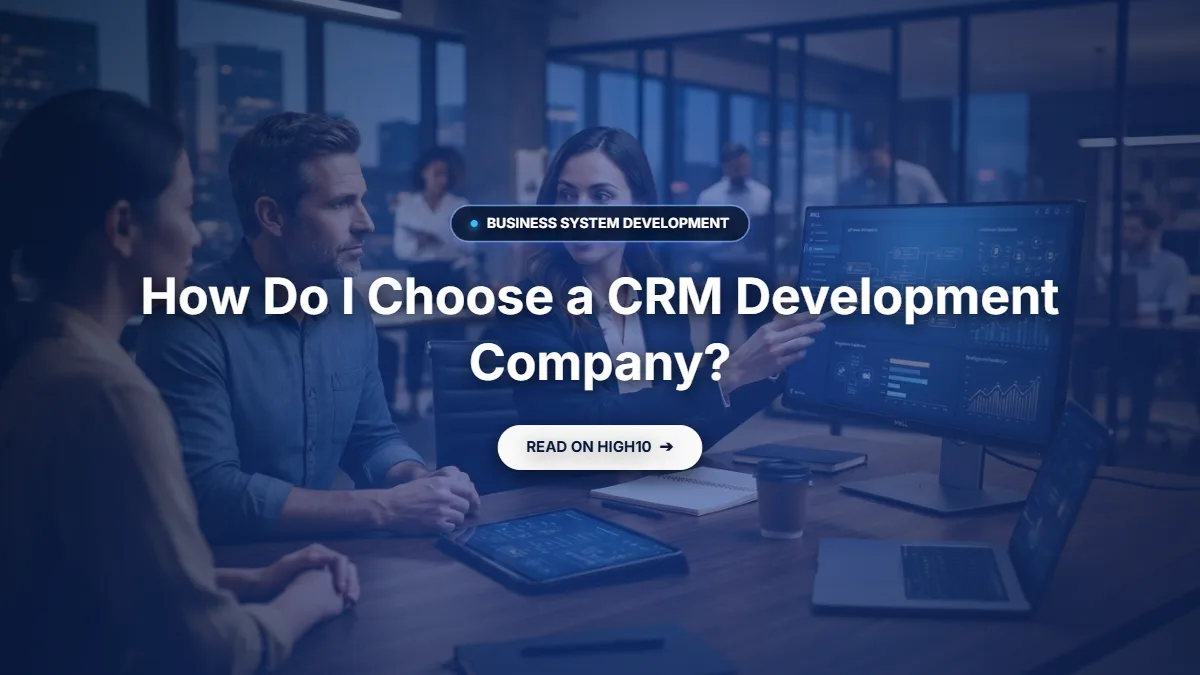 How do I choose a CRM development company?