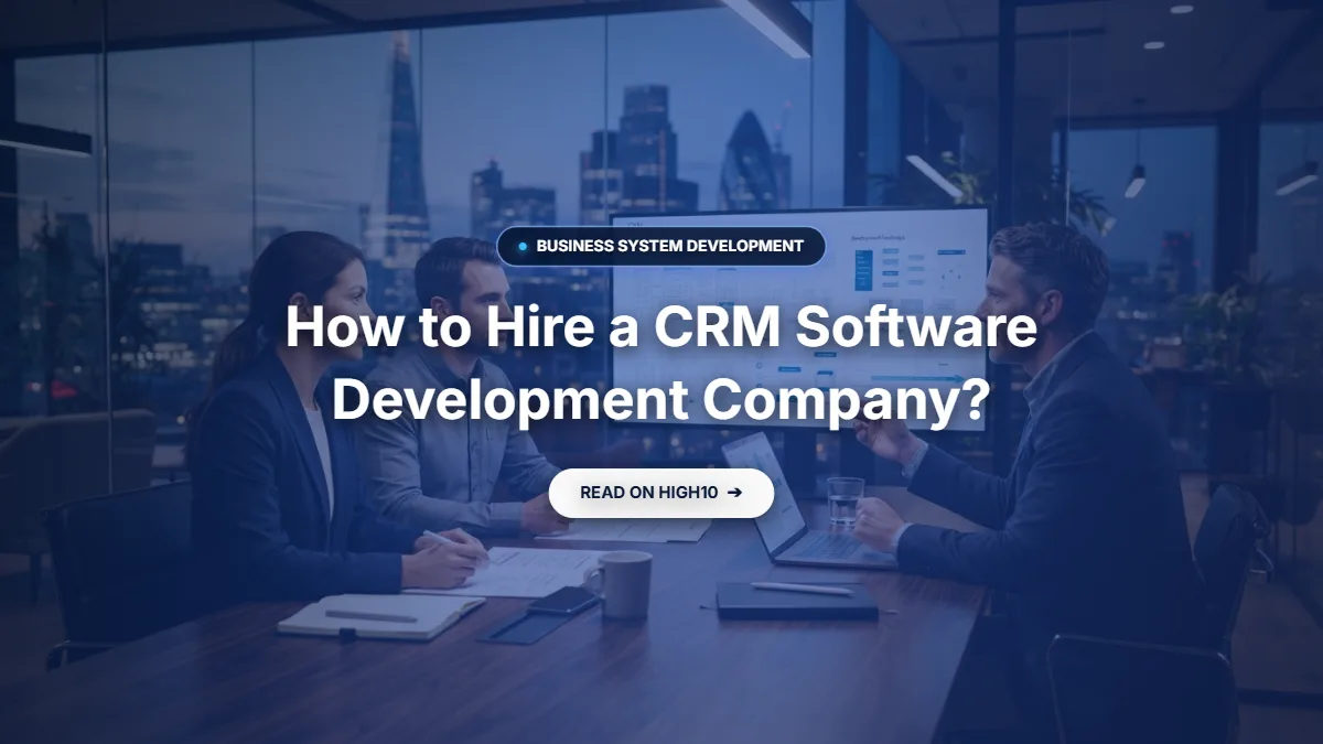 How to hire a CRM software development company?